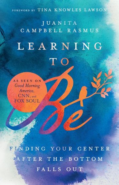 Cover for Juanita Campbel Rasmus · Learning to Be: Finding Your Center After the Bottom Falls Out (Paperback Book) (2023)