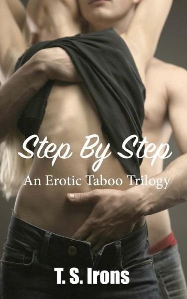 Cover for T S Irons · Step by Step: the Taboo Trilogy (Taschenbuch) (2015)