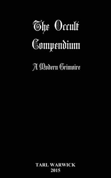 Cover for Tarl Warwick · The Occult Compendium: a Modern Grimoire (Paperback Bog) (2015)