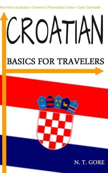 Cover for N T Gore · Croatian - Basics for Travelers (Paperback Book) (2015)