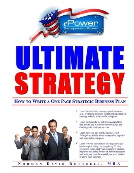 Ultimate Strategy: How to Write a One Page Strategic Business Plan - Mba Norman David Roussell - Bøger - Createspace - 9781516971824 - 20. august 2015