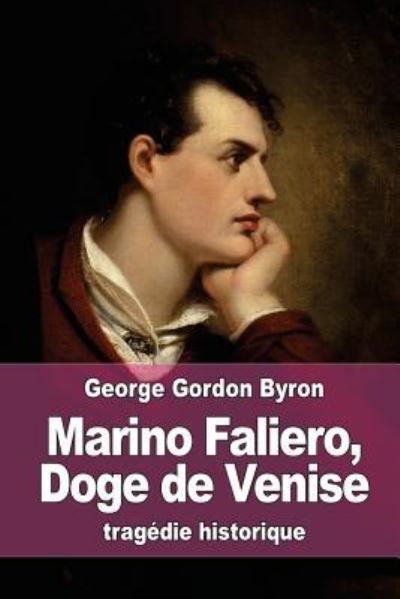 Marino Faliero, Doge de Venise - George Gordon Byron - Książki - CreateSpace Independent Publishing Platf - 9781518881824 - 2 listopada 2015