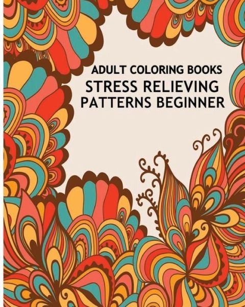 Cover for Five Stars · Adult Coloring Books Stress Relieving Patterns Beginner (Paperback Book) (2016)
