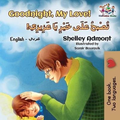 Cover for Shelley Admont · Goodnight, My Love! (English Arabic Children's Book): Bilingual Arabic book for kids - English Arabic Bilingual Collection (Paperback Bog) (2018)