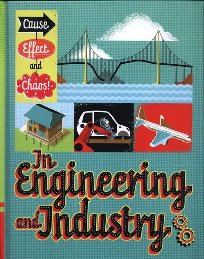 Cause, Effect and Chaos!: In Engineering and Industry - Cause, Effect and Chaos! - Paul Mason - Livros - Hachette Children's Group - 9781526305824 - 14 de junho de 2018