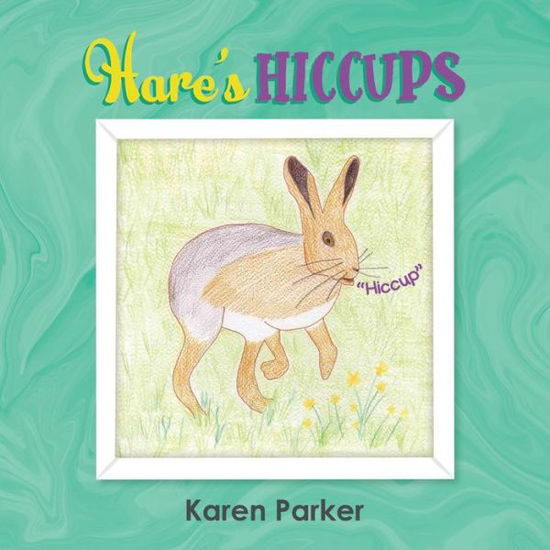 Cover for Karen Parker · Hare's Hiccups (Paperback Book) (2019)