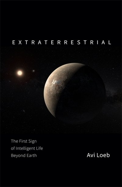 Cover for Avi Loeb · Extraterrestrial: The First Sign of Intelligent Life Beyond Earth (Gebundenes Buch) (2021)