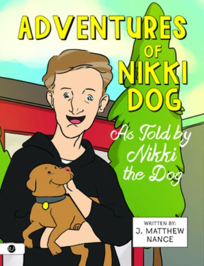 Cover for J. Matthew Nance · Adventures of Nikki Dog (Book) (2019)