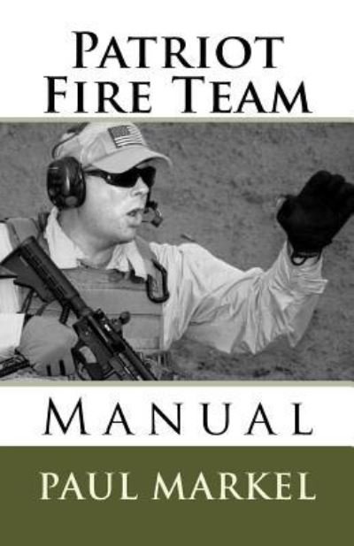 Cover for Paul G Markel · Patriot Fire Team Manual (Pocketbok) (2016)