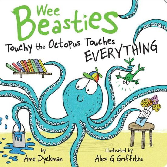 Cover for Ame Dyckman · Touchy the Octopus Touches Everything - Wee Beasties (Board book) (2019)