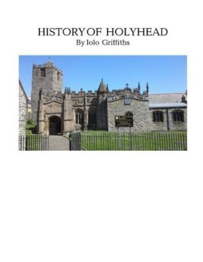Cover for Iolo Wyn Griffiths · A History of Holyhead (Taschenbuch) (2016)