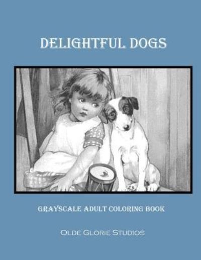 Cover for Olde Glorie Studios · Delightful Dogs Grayscale Adult Coloring Book (Paperback Book) (2016)