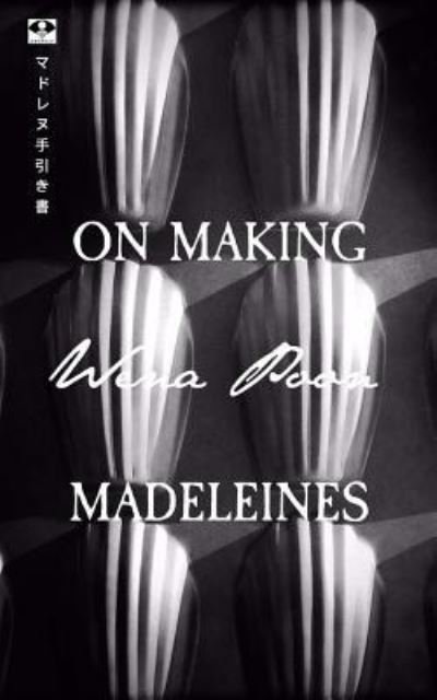 Cover for Wena Poon · On Making Madeleines (Paperback Book) (2016)