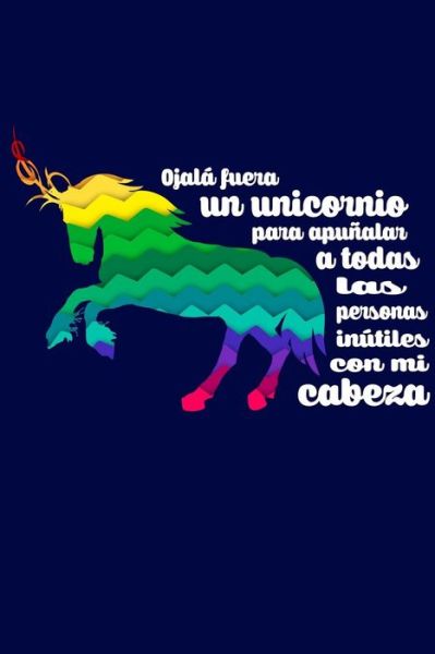 Cover for I Live to Journal · Ojala fuera un unicornio para apunalar a todas las personas inutiles mi cabeza (Paperback Bog) (2016)