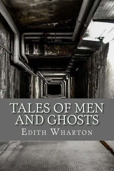 Tales of Men and Ghosts - Edith Wharton - Bøker - Createspace Independent Publishing Platf - 9781541324824 - 28. desember 2016