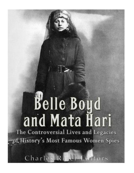 Charles River Editors · Belle Boyd and Mata Hari (Paperback Book) (2017)