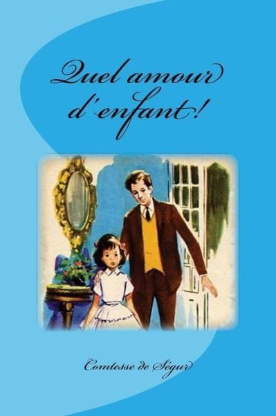 Cover for Comtesse de Segur · Quel amour d'enfant! (Pocketbok) (2017)