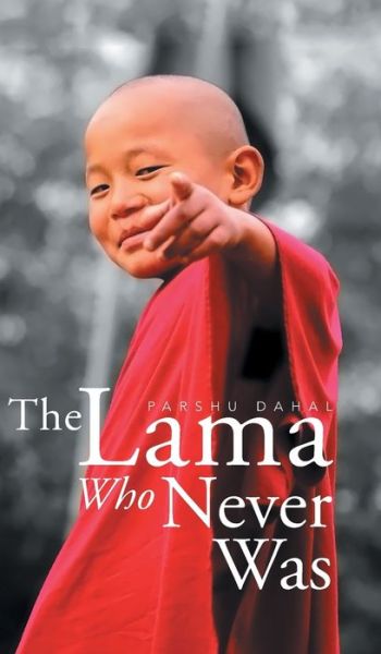 Cover for Parshu Dahal · The Lama Who Never Was (Hardcover Book) (2017)