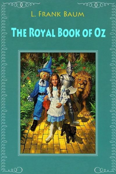 The Royal Book of Oz - L Frank Baum - Książki - Createspace Independent Publishing Platf - 9781544026824 - 2 marca 2017