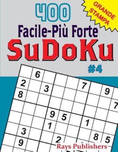 Cover for Rays Publishers · 400 Facile-Pi Forte Sudoku #4 (Paperback Book) (2017)