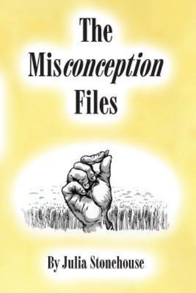 Cover for Julia Stonehouse · The Misconception Files (Paperback Book) (2017)