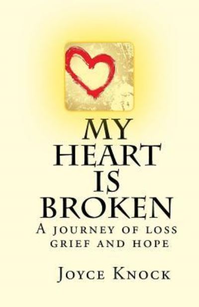 Cover for Joyce Knock · My Heart Is Broken A journey of loss, grief and hope (Paperback Book) (2017)