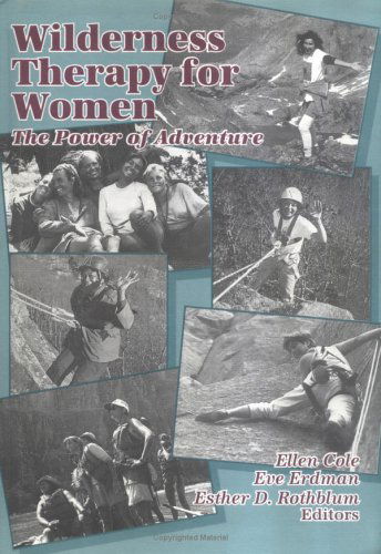 Cover for Cole, Ellen (Alaska-pacific University, Anchorage, AK, USA) · Wilderness Therapy for Women: The Power of Adventure (Hardcover Book) (1994)