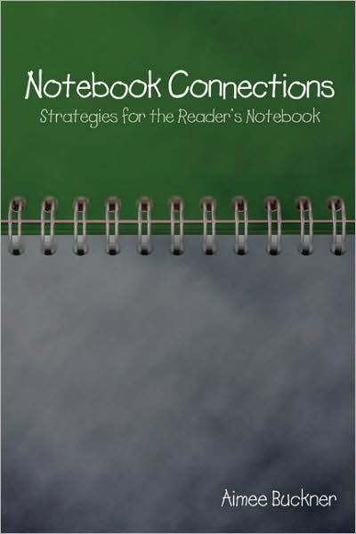 Notebook Connections: Strategies for the Reader's Notebook - Aimee Buckner - Books - Stenhouse Publishers - 9781571107824 - March 1, 2009