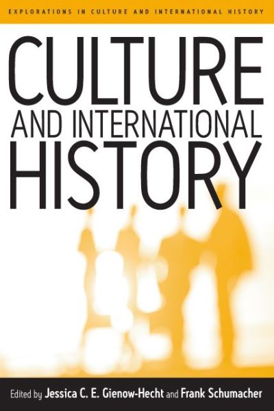Cover for Jessica C E Gienow-hect · Culture and International History - Explorations in Culture and International History (Hardcover Book) (2003)