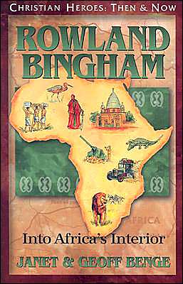 Cover for Janet Benge · Rowland Bingham: into Africa's Interior - Christian Heroes: then &amp; Now S. (Gebundenes Buch) (2005)