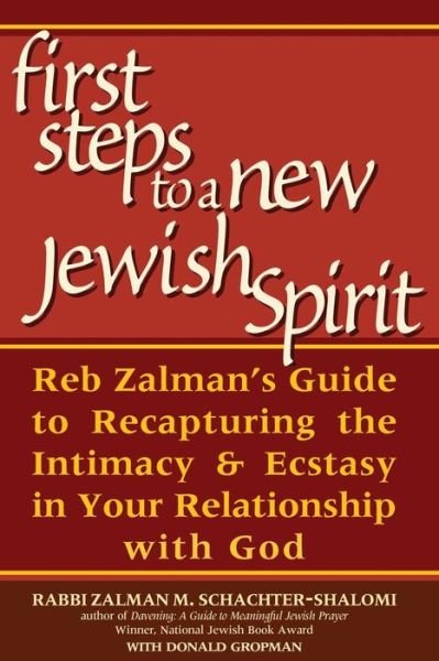 Cover for Zalman Schachter-Shalomi · The First Steps to a New Jewish Spirit: Reb Zalmans Guide to Recapturing the Intimacy &amp; Ecstasy in Your Relationship with God (Pocketbok) (2004)
