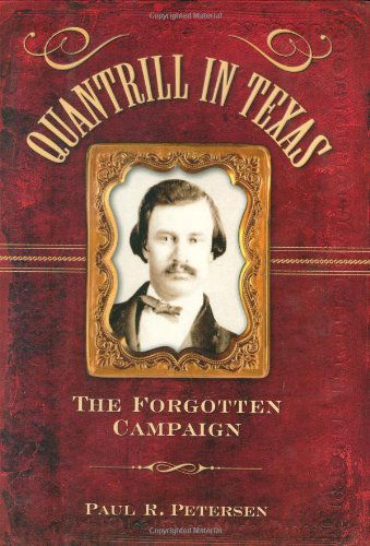 Cover for Paul R. Petersen · Quantrill in Texas: The Forgotten Campaign (Inbunden Bok) (2007)