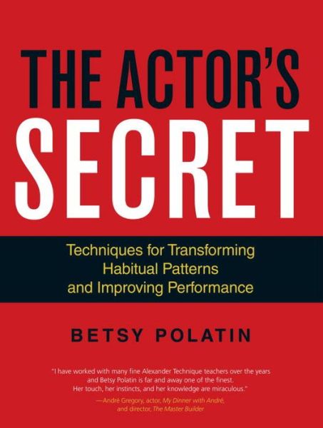 Cover for Betsy Polatin · The Actor's Secret: Techniques for Transforming Habitual Patterns and Improving Performance (Paperback Book) (2013)