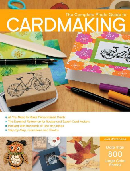 The Complete Photo Guide to Cardmaking - Judy Watanabe - Books - Rockport Publishers Inc. - 9781589238824 - February 1, 2016