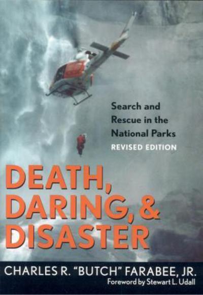 Cover for Farabee, Jr., Charles R. &quot;Butch&quot; · Death, Daring, and Disaster: Search and Rescue in the National Parks (Taschenbuch) [Revised edition] (2005)