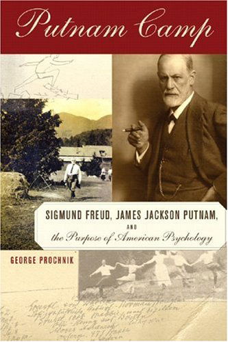 Cover for George Prochnik · Putnam Camp: Sigmund Freud, James Jackson Putnam and the Purpose of American Psychology (Hardcover Book) (2006)