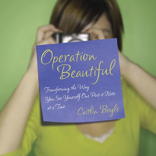 Cover for Caitlin Boyle · Operation Beautiful: Transforming the Way You See Yourself One Post-it Note at Atime (Taschenbuch) [Original edition] (2010)