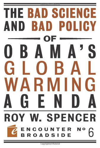 Cover for Roy W. Spencer · The Bad Science and Bad Policy of Obama?s Global Warming Agenda - Encounter Broadsides (Paperback Book) (2010)