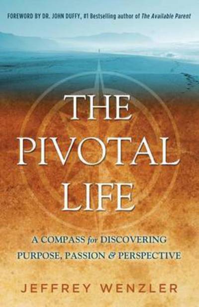 The Pivotal Life - Jeffrey Wenzler - Books - HenschelHAUS Publishing, Inc. - 9781595983824 - November 30, 2015