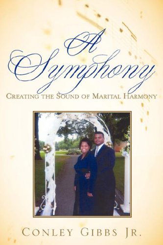 Cover for Conley Gibbs Jr. · A Symphony: Creating the Sound of Marital Harmony (Paperback Book) (2006)