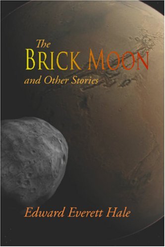 Cover for Edward Everett Hale · The Brick Moon and Other Stories (Taschenbuch) (2008)