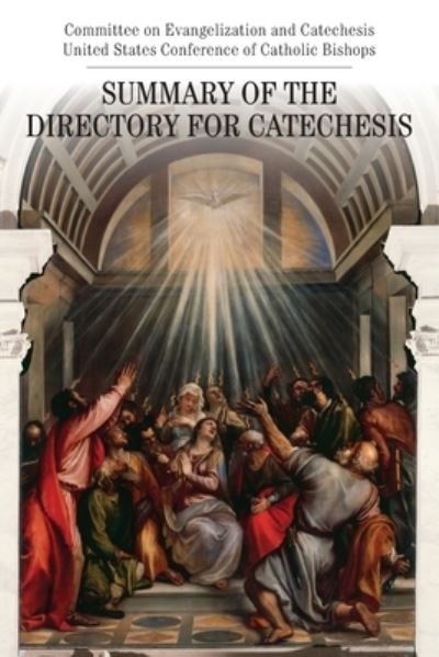 Summary of the Directory for Catechesis - United States Conference of Catholic Bishops - Books - United States Conference of Catholic Bis - 9781601376824 - August 2, 2021