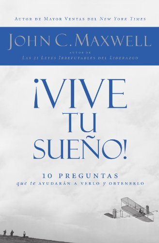 Cover for John C. Maxwell · ¡vive Tu Sueño!: 10 Preguntas Que Te Ayudarán a Verlo Y Obtenerlo (Paperback Book) [Spanish edition] (2009)