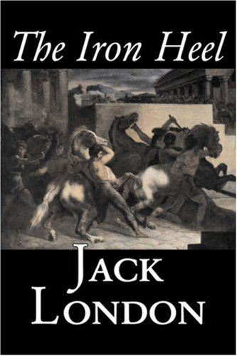 Cover for Jack London · The Iron Heel by Jack London, Fiction, Action &amp; Adventure (Hardcover bog) (2007)