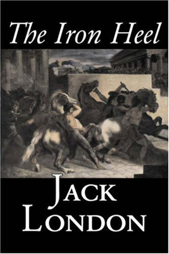 The Iron Heel by Jack London, Fiction, Action & Adventure - Jack London - Książki - Aegypan - 9781603129824 - 2007