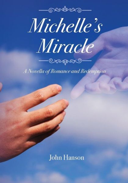 Cover for John Hanson · Michelle s Miracle A Novella of Romance and Redemption (Paperback Book) (2017)