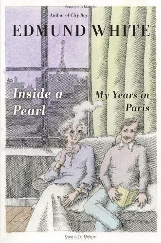 Cover for Edmund White · Inside a Pearl: My Years in Paris (Hardcover bog) [First edition] (2014)
