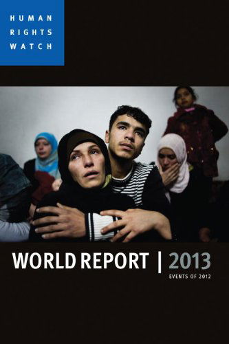 Cover for Human Rights Watch · 2013 Human Rights Watch World Report: Events of 2012 (Paperback Book) (2013)