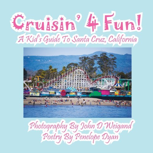 Cover for Penelope Dyan · Cruisin' 4 Fun! a Kid's Guide to Santa Cruz, California (Paperback Book) [Large Type edition] (2013)