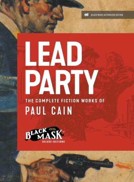 Lead Party: The Complete Fiction Works of Paul Cain - Paul Cain - Books - Black Mask - 9781618277824 - January 15, 2024